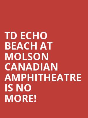 TD Echo Beach at Molson Canadian Amphitheatre is no more